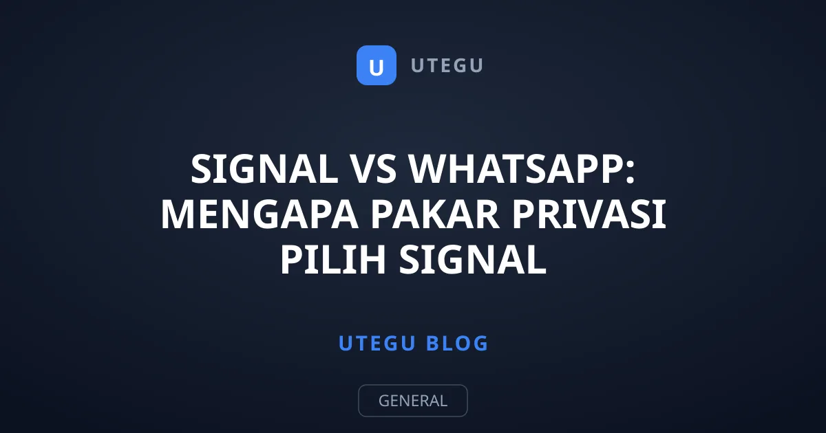 Signal vs WhatsApp: Mengapa Pakar Privasi Pilih Signal